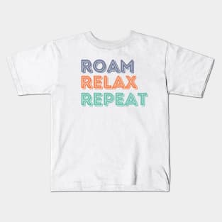 Roam Relax Repeat Kids T-Shirt